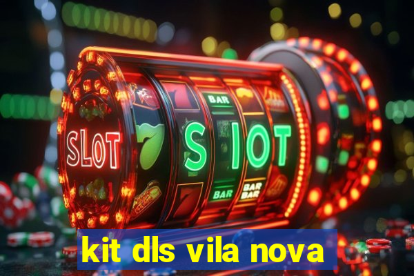 kit dls vila nova